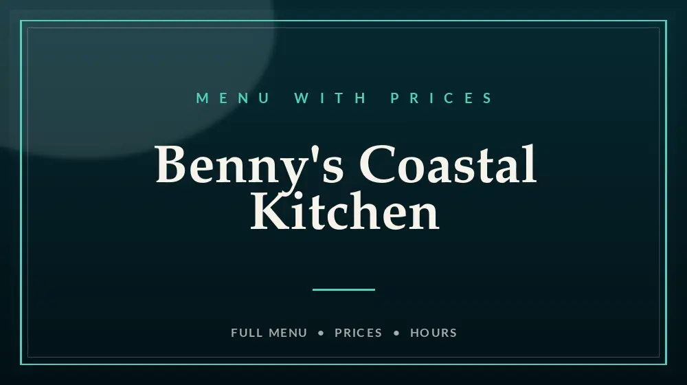Benny’s Coastal Kitchen Menu With Prices