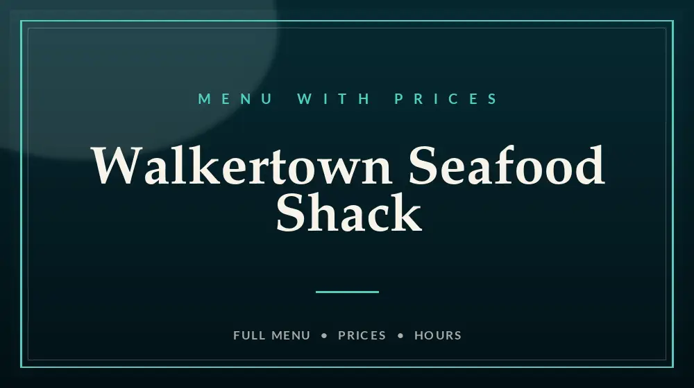 Walkertown Seafood Shack Menu With Prices